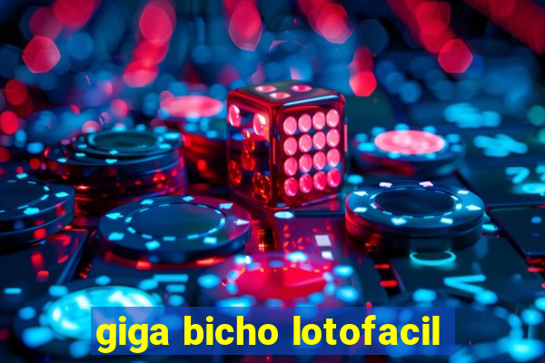 giga bicho lotofacil